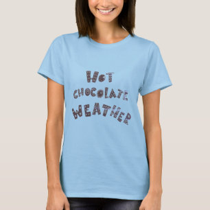 Camiseta El clima cálido del chocolate es divertido y acoge