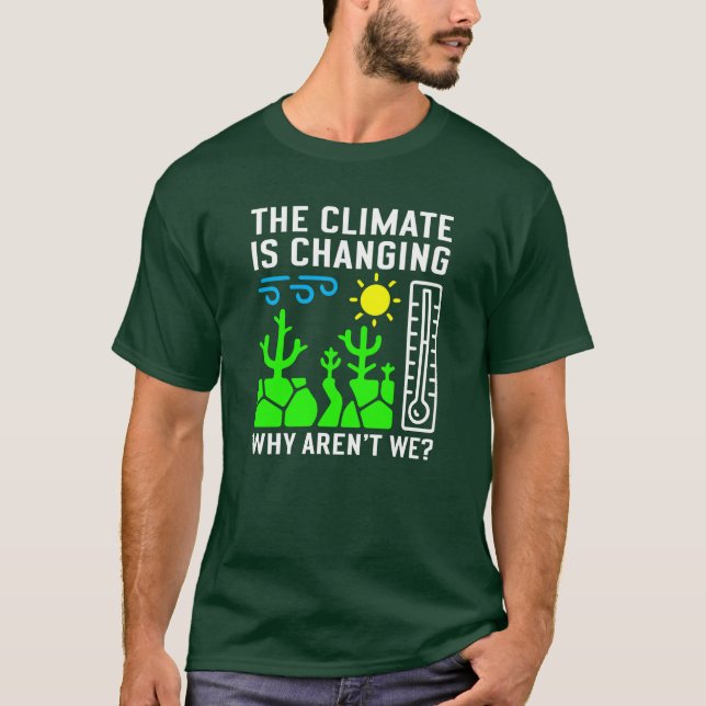 Camiseta El clima está cambiando, ¿por qué no lo hacemos? (Anverso)