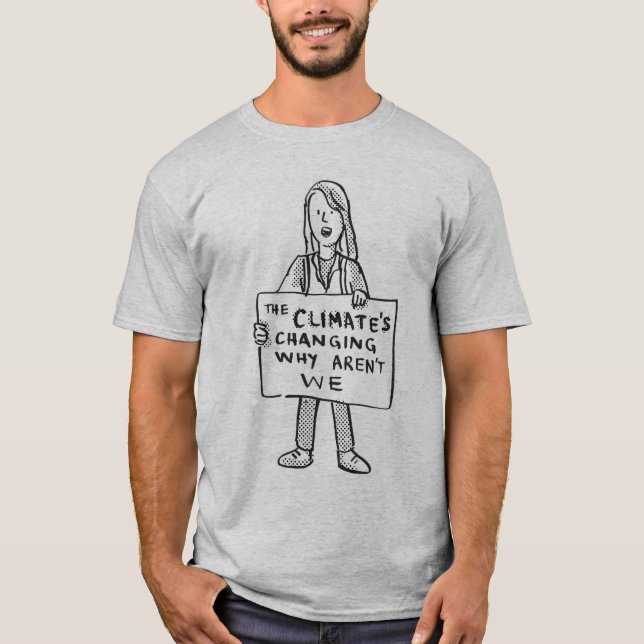 Camiseta El clima está cambiando por qué no lo somos (Anverso)
