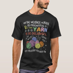 Camiseta El Clima Exterior Es Aterrador Pero Este Yarn