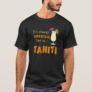 Camiseta El Cóctel Tahiti Es Siempre Un Cóctel En Tahití