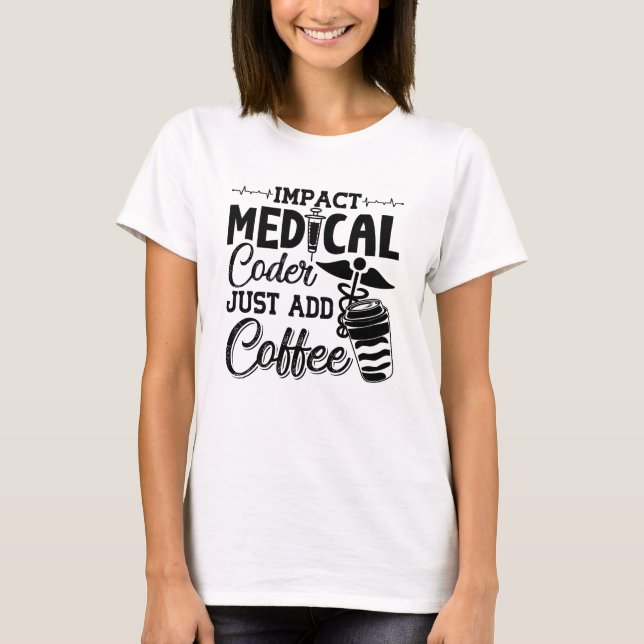 Camiseta El codificador médico acaba de añadir la codificac (Anverso)