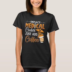 Camiseta El codificador médico acaba de añadir un programad