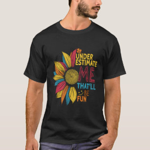 Camiseta El Colorido Del Girasol Me Subestima Que Será Dive