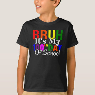 Camiseta El colorido y gracioso Bruh es mi 100° día de clas