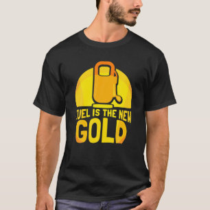 Camiseta El Combustible Es La Nueva Bomba De Gases De Oro