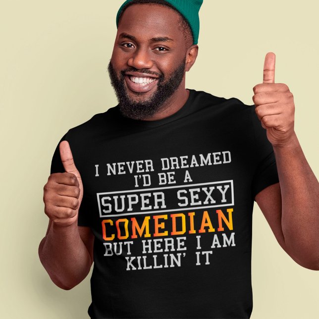 Camiseta El comediante nunca soñó con cómico humorista grac (Subido por el creador)