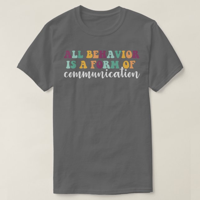 Camiseta El Comportamiento Es Una Forma De Comunicación Del (Diseño del anverso)