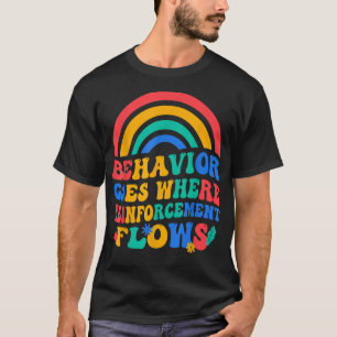 Camiseta El comportamiento se da donde fluye el refuerzo