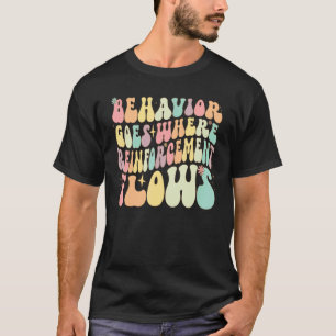 Camiseta El Comportamiento Va Donde El Reforzamiento Fluye