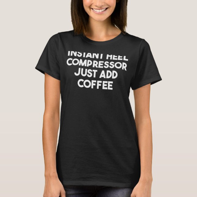 Camiseta El compresor de tacones instantáneo acaba de añadi (Anverso)