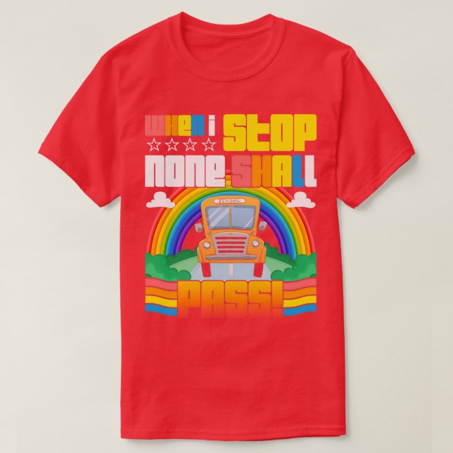 Camiseta El Conductor De Autobús Escolar Cuando Paro Ningun (Diseño del anverso)