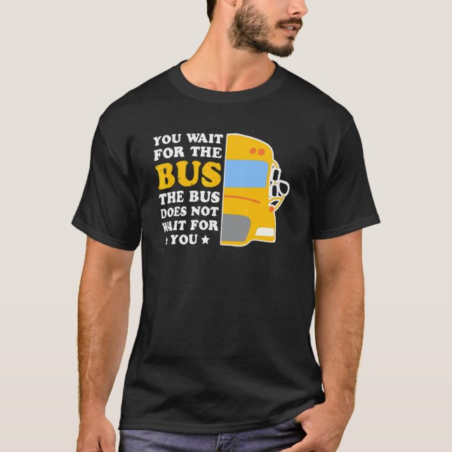 Camiseta El Conductor De Autobús No Espera La Transmisión D (Anverso)