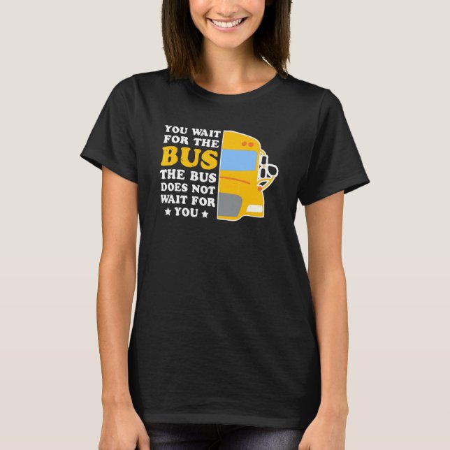 Camiseta El Conductor De Autobús No Espera La Transmisión D (Anverso)