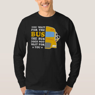 Camiseta El Conductor De Autobús No Espera La Transmisión D