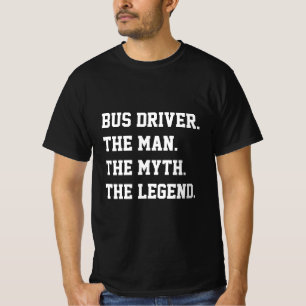 Camiseta El Conductor De Autobuses El Hombre El Mito La Cam