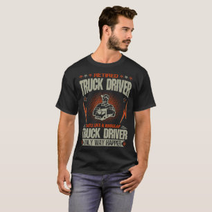 Camiseta El conductor de camión jubilado tiene gusto de un