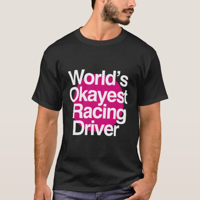 Camiseta El Conductor De Carreras Más Okayer Del Mundo (Anverso)