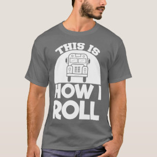 Camiseta El conductor del autobús escolar es Cómo se mueve