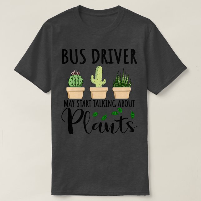 Camiseta El conductor del autobús puede empezar a hablar so (Diseño del anverso)