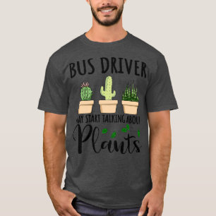 Camiseta El conductor del autobús puede empezar a hablar so