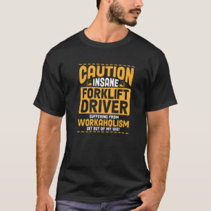 Camiseta El Conductor Del Elevador De Horquilla Que Sufre D