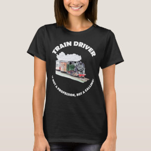 Camiseta El Conductor Del Tren No Es Una Profesión, Sino Un