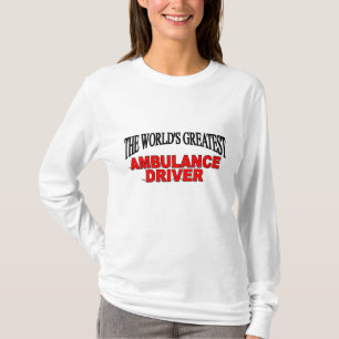 Camiseta El conductor más grande de la ambulancia del mund