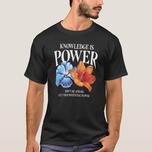 Camiseta El conocimiento es poder. No tengas miedo, deja tu (Anverso)