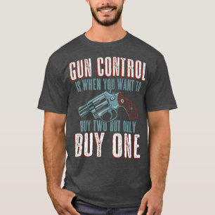 Camiseta El control de armas es cuando compras un propietar