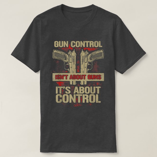 Camiseta El control de armas no se trata de armas, sino de  (Diseño del anverso)