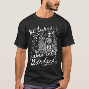 Camiseta Él convierte tumbas en jardines, Ezequiel 37