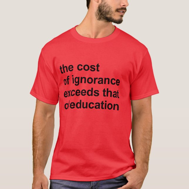 Camiseta El costo de la ignorancia supera el de la educació (Anverso)