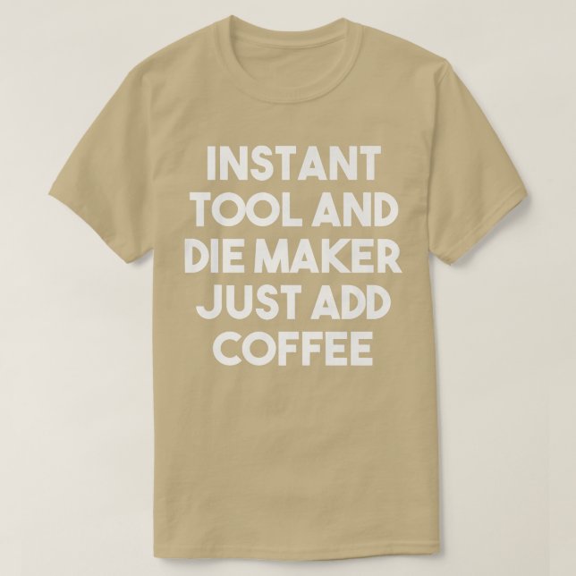 Camiseta El creador de herramientas instantáneas acaba de a (Diseño del anverso)