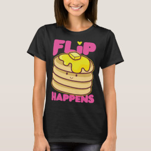 Camiseta El creador de panqueques Flip sucede