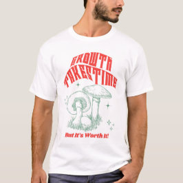 Camiseta El crecimiento toma tiempo