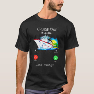 Camiseta El Cruceros Está Llamando Y Debo Ir A Tee Cruising