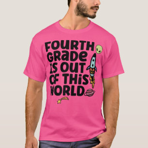 Camiseta El Cuarto Grado Está Fuera De Este Mundo 