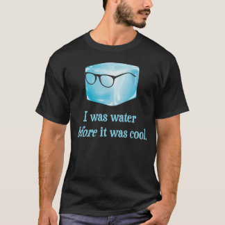 Camiseta El cubo de hielo del inconformista era agua antes