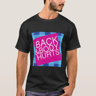 Camiseta El Cuerpo De Espalda Duele Las Ideas Graciosas De