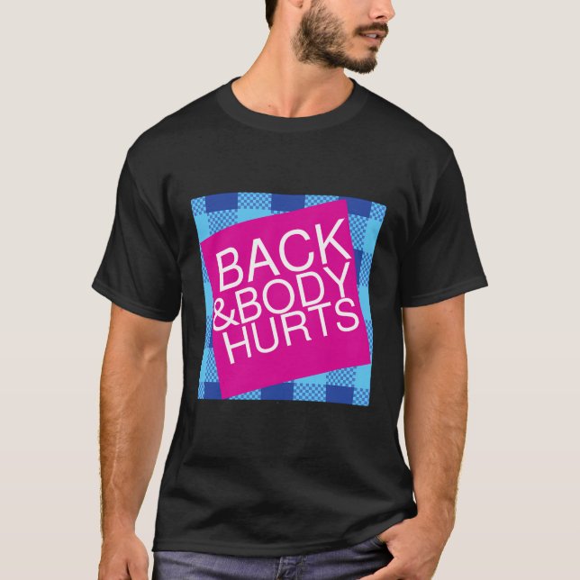 Camiseta El Cuerpo De Espalda Duele Las Ideas Graciosas De  (Anverso)