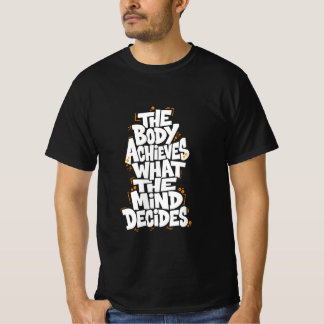 Camiseta El cuerpo logra lo que la mente decide