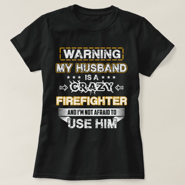 Camiseta El cuidado de mi marido es bombero loco (Diseño del anverso)