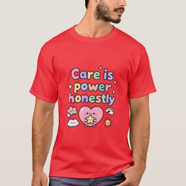 Camiseta El Cuidado Es Poder Honestamente Lindo Corazón (Anverso)