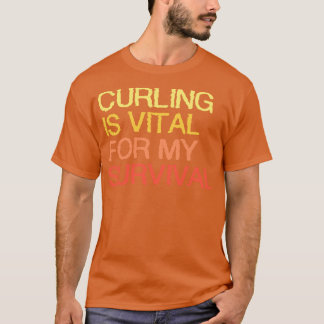 Camiseta El Curling Es Vital Para Mi Supervivencia