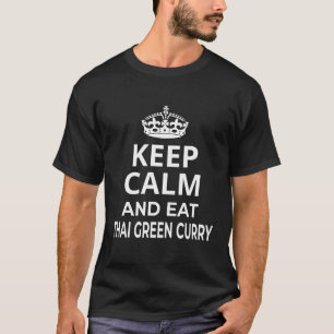 Camiseta El Curry Verde Tailandés Mantiene La Calma Y Come 