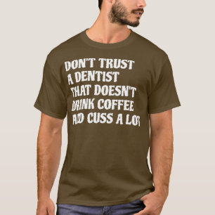 Camiseta El Dentista Que Bebe Café Se Lanza Mucho 1