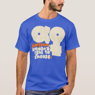 Camiseta El derecho de las mujeres a elegir por su cuenta