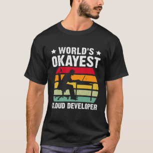 Camiseta El desarrollador de nubes más Okayest del mundo