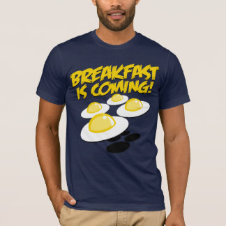 Camiseta ¡El desayuno está viniendo!
